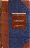 Truth Endures: commemorating forty years of unleashing God's truth one verse at a time 1969-2009, landmark sermons by Iain H. Murray, Phil Johnson, John MacArthur, Mike E. Taylor