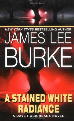 A Stained White Radiance by James Lee Burke