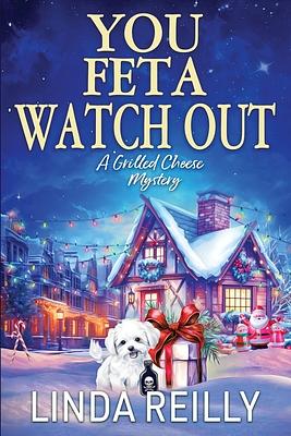 You Feta Watch Out by Linda Reilly