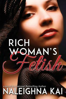 Rich Woman's Fetish by Naleighna Kai