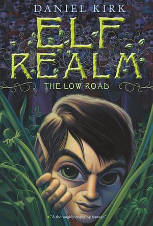 Elf Realm: The Low Road by Daniel Kirk