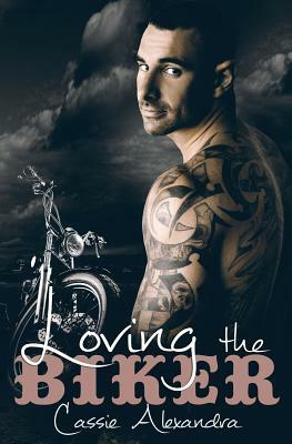 Loving the Biker by Cassie Alexandra