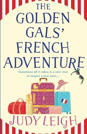 The Golden Gals' French Adventure by Judy Leigh