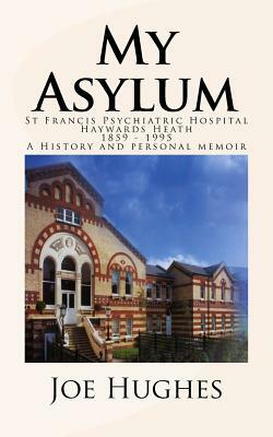 My Asylum by Joe Hughes