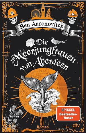 Die Meerjungfrauen von Aberdeen by Ben Aaronovitch