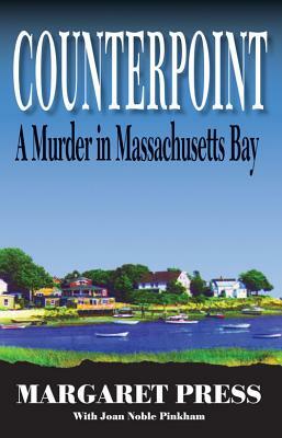 Counterpoint: A Murder in Massachusetts Bay by Margaret Press, Joan Noble Pinkham