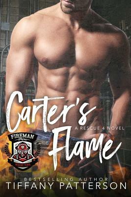 Carter's Flame: A Rescue Four Novel by Tiffany Patterson