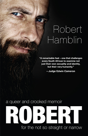 Robert: A Queer & Crooked Memoir for the Not So Straight & Narrow by Robert Hamblin