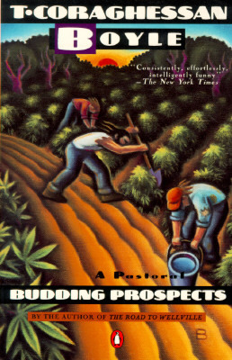 Budding Prospects: A Pastoral by T.C. Boyle