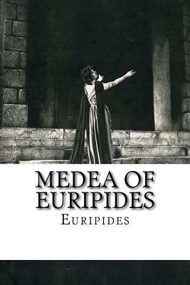 Medea of Euripides by Euripides