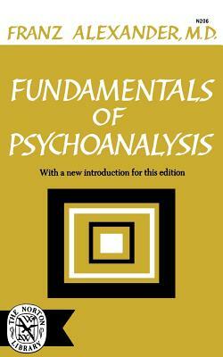 Fundamentals of Psychoanalysis by Franz Alexander