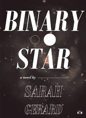 Binary Star by Sarah Gerard (13-Jan-2015) Paperback by Sarah Gerard, Sarah Gerard