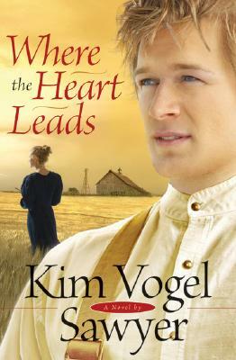 Where the Heart Leads by Kim Vogel Sawyer