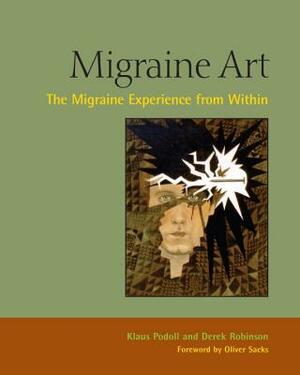 Migraine Art: The Migraine Experience from Within by Klaus Podoll, Derek Robinson