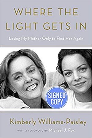 Where the Light Gets In: Losing My Moter Only To Find Her Again - Autographed Signed Copy by Michael J. Fox, Kimberly Williams-Paisley