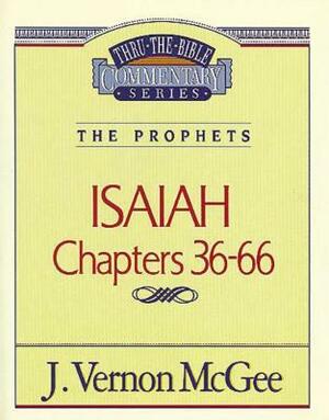 Thru the Bible Vol. 23: The Prophets (Isaiah 36-66) by J. Vernon McGee