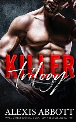 Killer Trilogy by Alexis Abbott