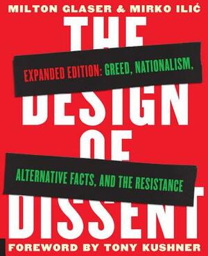 The Design of Dissent, Expanded Edition: Greed, Nationalism, Alternative Facts, and the Resistance by Milton Glaser, Mirko ILIC