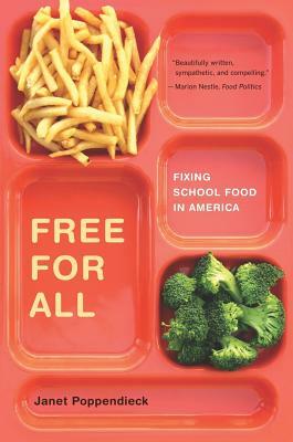 Free for All: Fixing School Food in America by Janet Poppendieck