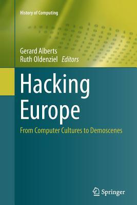 Hacking Europe: From Computer Cultures to Demoscenes by 