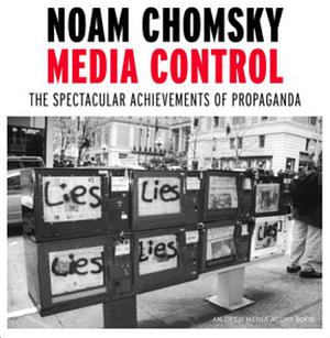 Media Control: The Spectacular Achievements of Propaganda by Noam Chomsky