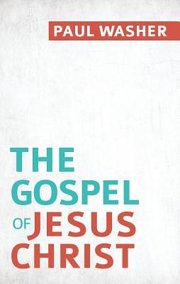 The Gospel of Jesus Christ by Paul Washer