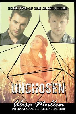 Unchosen: Book Two - The Chosen Series by Alisa Mullen