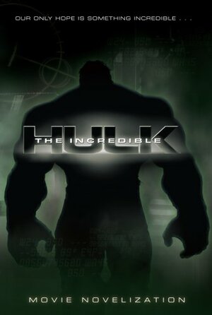 The Incredible Hulk Movie Novelization by J.E. Bright
