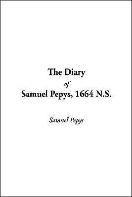 The Diary of Samuel Pepys, 1664 N.S. by Samuel Pepys