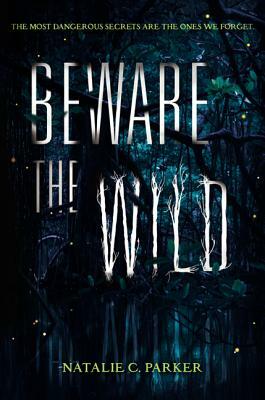 Beware the Wild by Natalie C. Parker