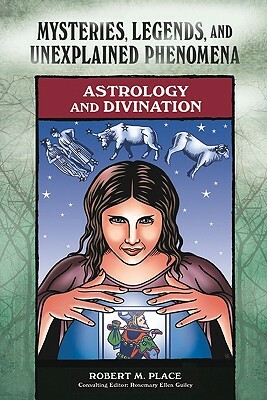 Astrology and Divination by Robert M. Place