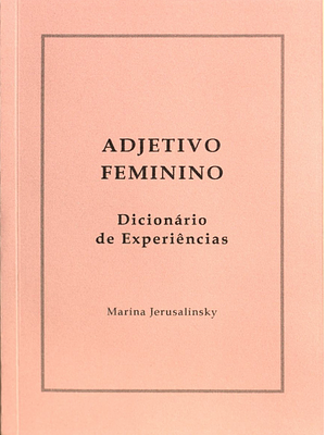 Adjetivo feminino: dicionário de experiências by Marina Jerusalinsky