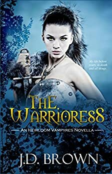 The Warrioress by J.D. Brown