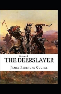 The Deerslayer Illustrated by James Fenimore