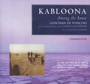 Kabloona: Among the Inuit by Gontran De Poncins