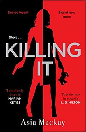 Killing It by Asia Mackay