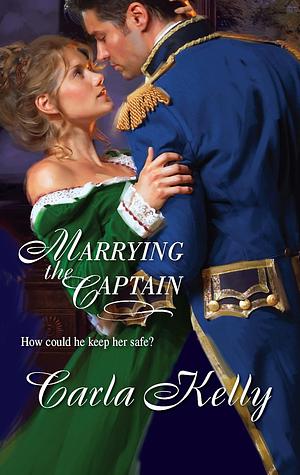 Marrying The Captain by Carla Kelly