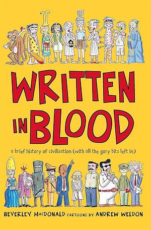 Written in Blood: A Brief History of Civilisation by Andrew Weldon, Beverley MacDonald