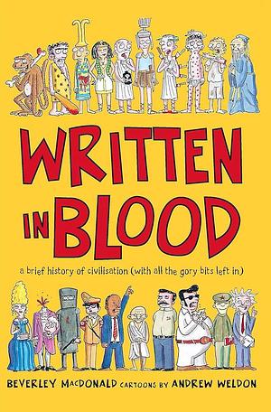 Written in Blood: A Brief History of Civilisation by Beverley MacDonald, Andrew Weldon