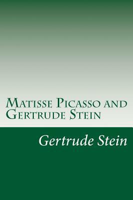 Matisse Picasso and Gertrude Stein by Gertrude Stein