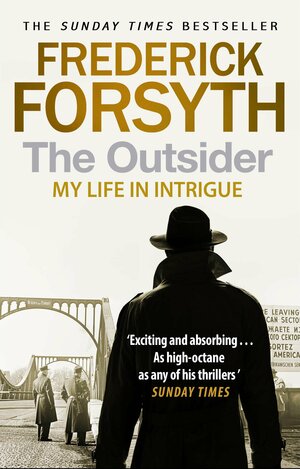 The Outsider: My Life in Intrigue by Frederick Forsyth