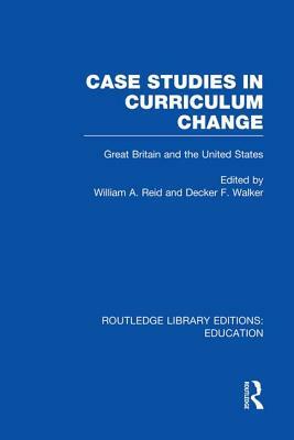 Case Studies in Curriculum Change: Great Britain and the United States by 
