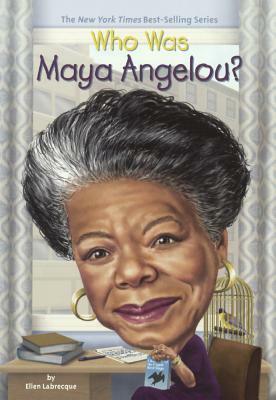 Who Was Maya Angelou? by Ellen Labrecque