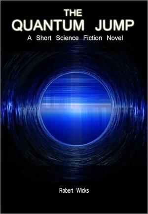 The Quantum Jump by Robert J. Wicks