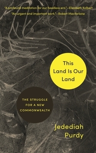 This Land Is Our Land: The Struggle for a New Commonwealth by Jedediah Purdy