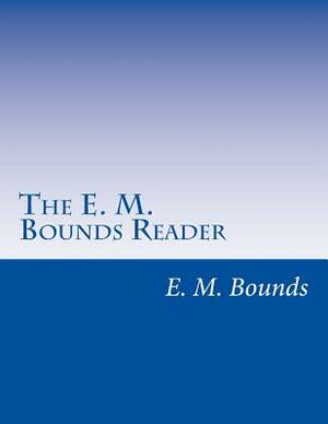 The E. M. Bounds Reader: 8 Books in One Volume by E.M. Bounds