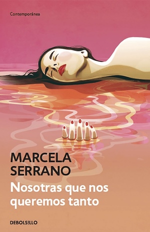 Nosotras que nos queremos tanto  by Marcela Serrano