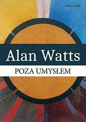 Poza umysłem by Alan Watts