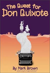 The Quest for Don Quixote by Mark Brown (Playwright)