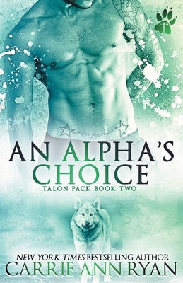 An Alpha's Choice by Carrie Ann Ryan